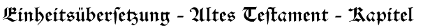 Einheits&uuml;bersetzung - Altes Testament - Kaptiel