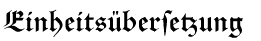 Einheits&uuml;bersetzung 